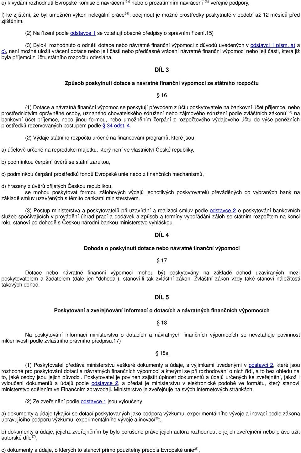 15) (3) Bylo-li rozhodnuto o odnětí dotace nebo návratné finanční výpomoci z důvodů uvedených v odstavci 1 písm.