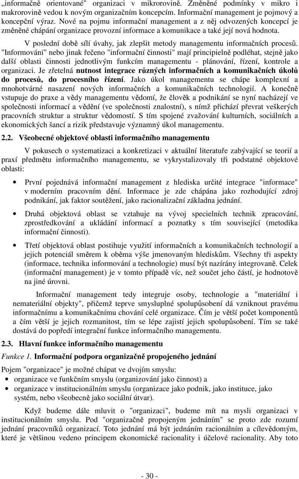 V poslední době sílí úvahy, jak zlepšit metody managementu informačních procesů.