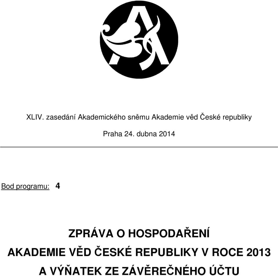 dubna 2014 Bod programu: 4 ZPRÁVA O HOSPODAŘENÍ