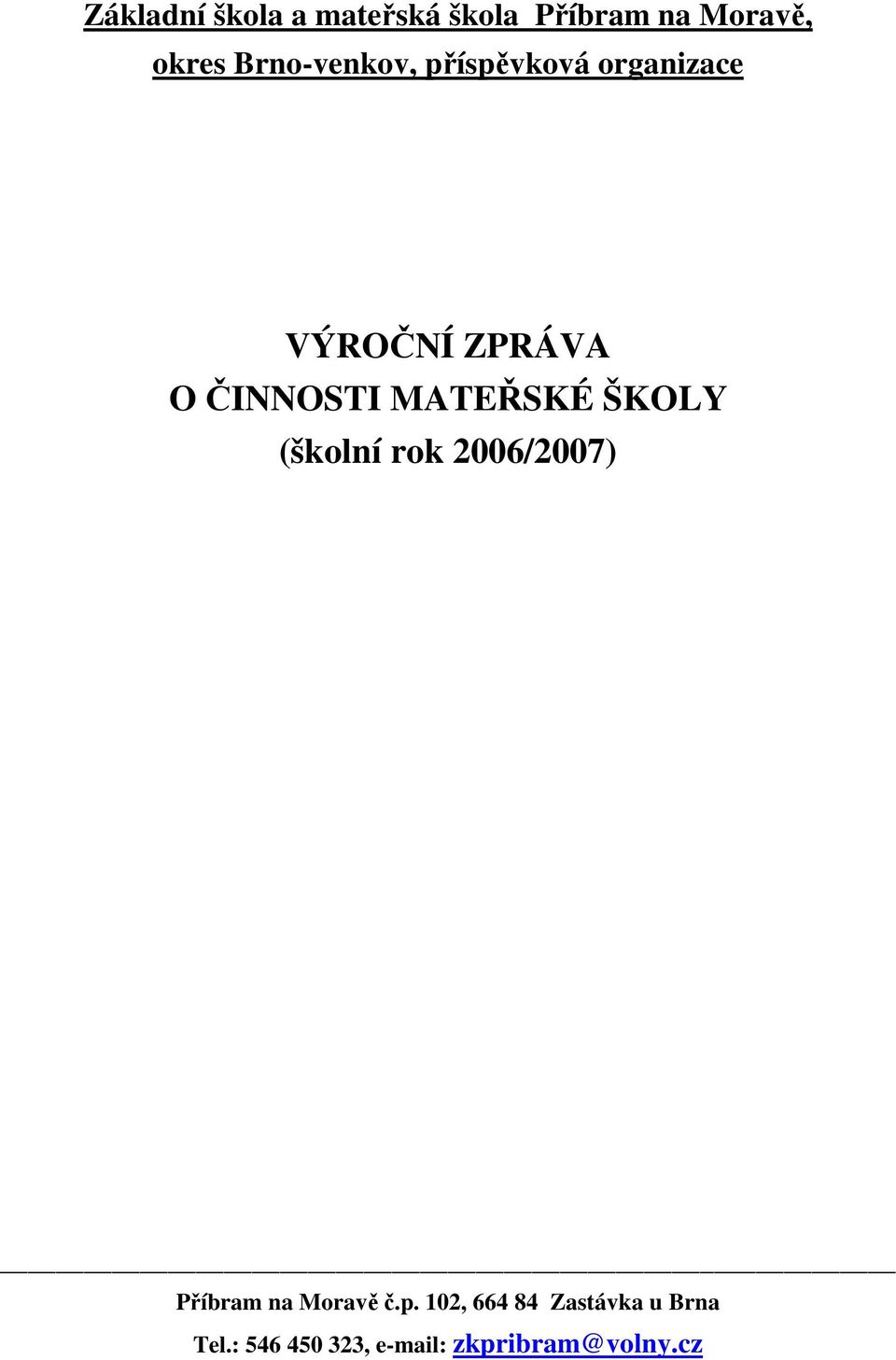 MATEŘSKÉ ŠKOLY (školní rok 2006/2007) Příbram na Moravě č.p.