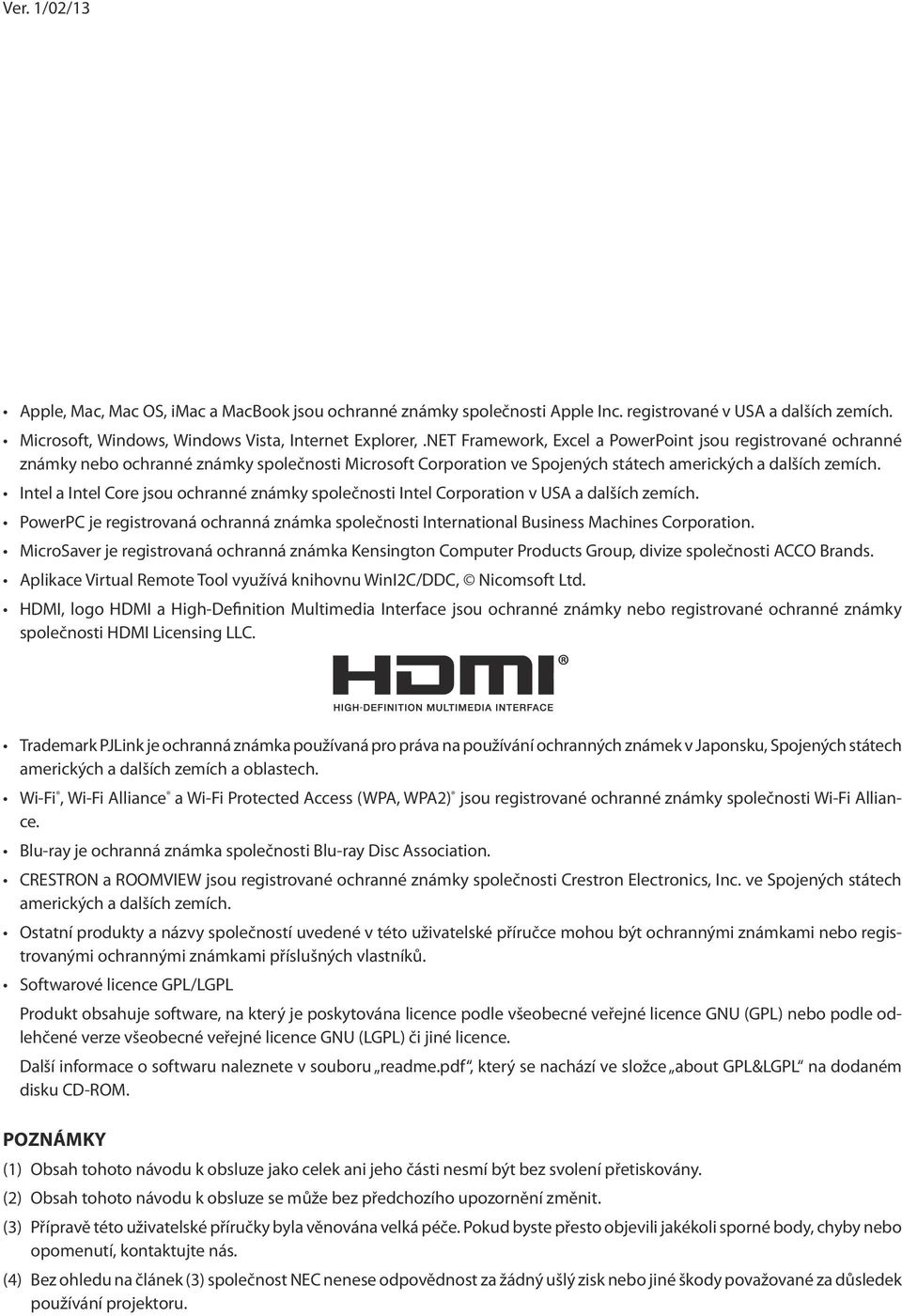Intel a Intel Core jsou ochranné známky společnosti Intel Corporation v USA a dalších zemích. PowerPC je registrovaná ochranná známka společnosti International Business Machines Corporation.