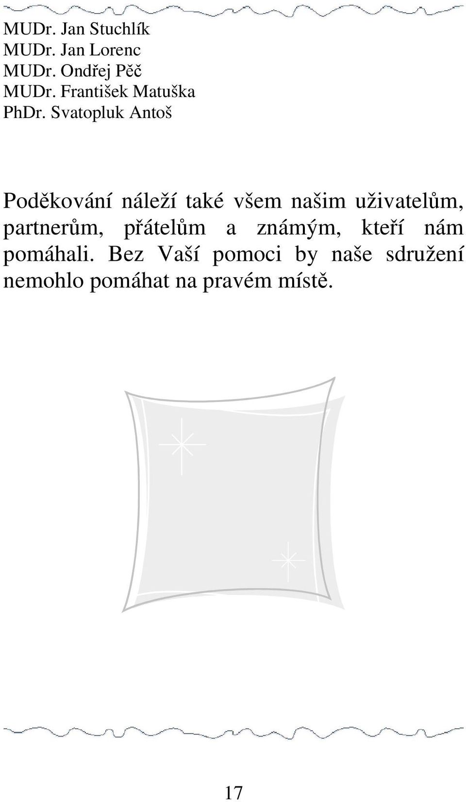 Svatopluk Antoš Poděkování náleží také všem našim uživatelům,