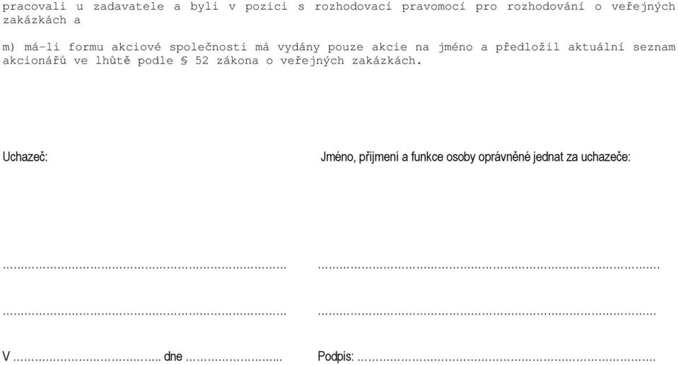 jméno a předložil aktuální seznam akcionářů ve lhůtě podle 52 zákona o veřejných