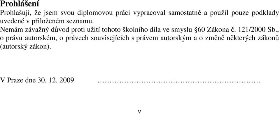 Nemám závažný důvod proti užití tohoto školního díla ve smyslu 60 Zákona č. 121/2000 Sb.