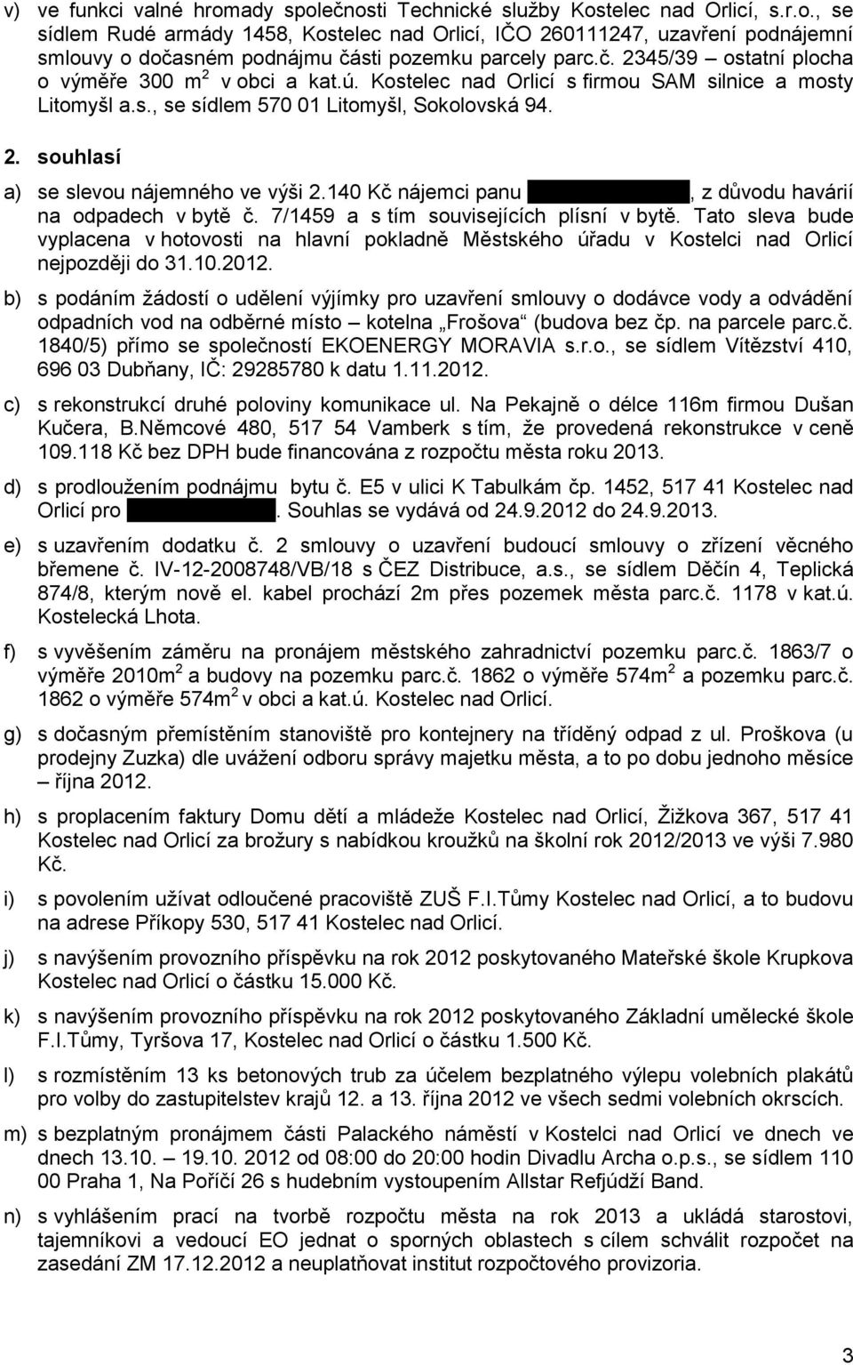 140 Kč nájemci panu.., z důvodu havárií na odpadech v bytě č. 7/1459 a s tím souvisejících plísní v bytě.