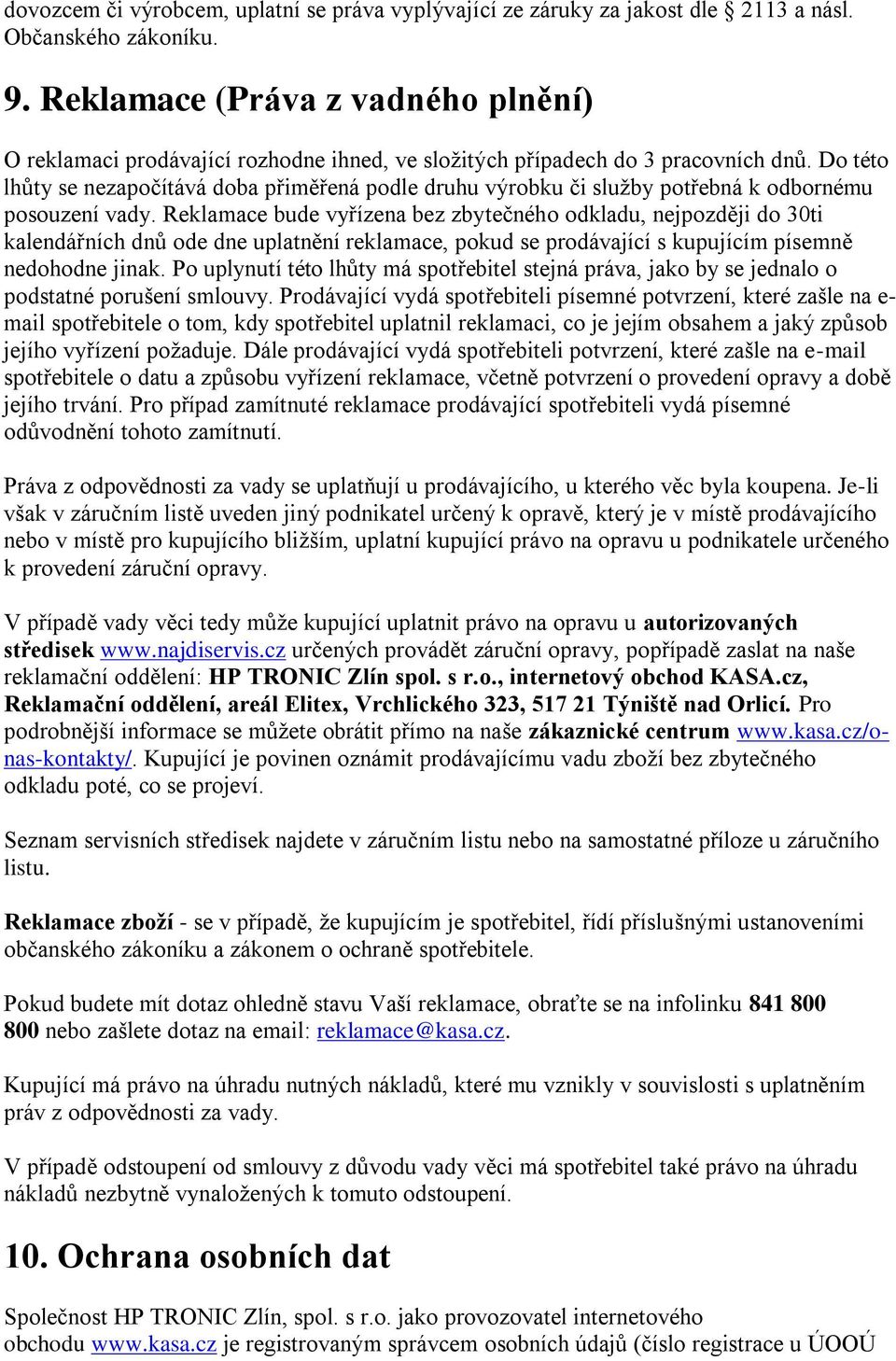 Do této lhůty se nezapočítává doba přiměřená podle druhu výrobku či služby potřebná k odbornému posouzení vady.