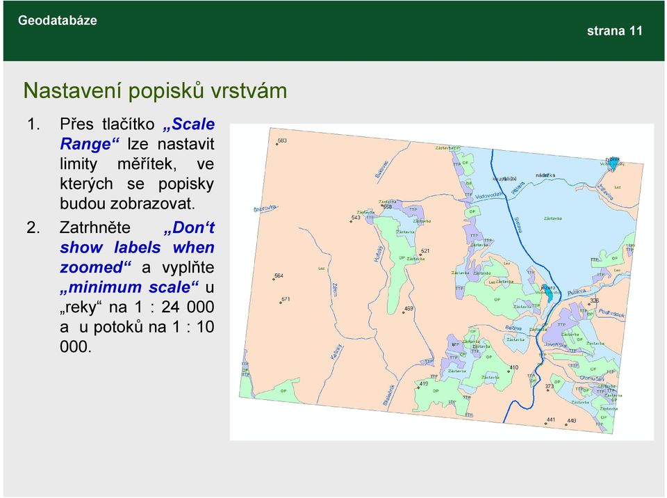 kterých se popisky budou zobrazovat. 2.