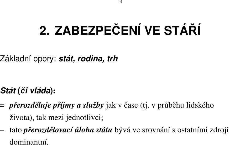 v průběhu lidského života, tak mezi jednotlivci; tato