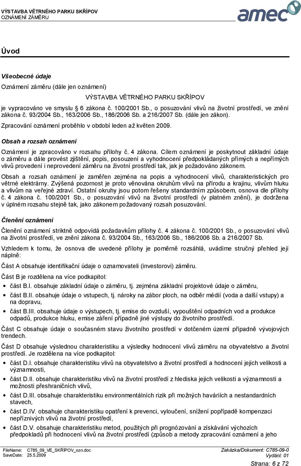 Obsah a rozsah oznámení Oznámení je zpracováno v rozsahu přílohy č. 4 zákona.