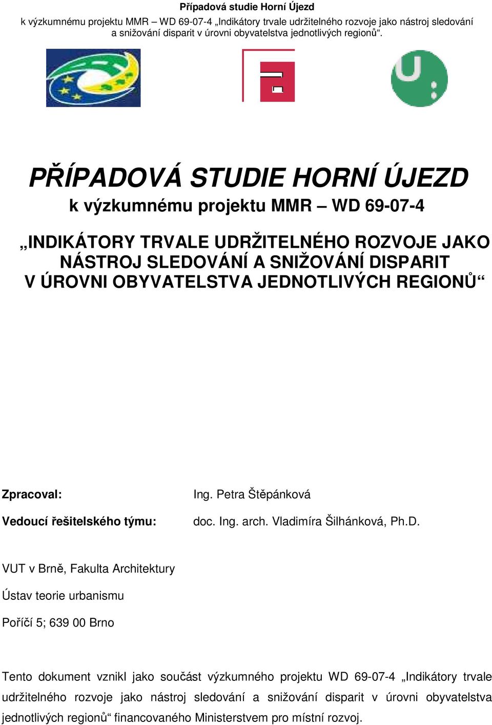 OTLIVÝCH REGIONŮ Zpracoval: Vedoucí řešitelského týmu: Ing. Petra Štěpánková doc. Ing. arch. Vladimíra Šilhánková, Ph.D.