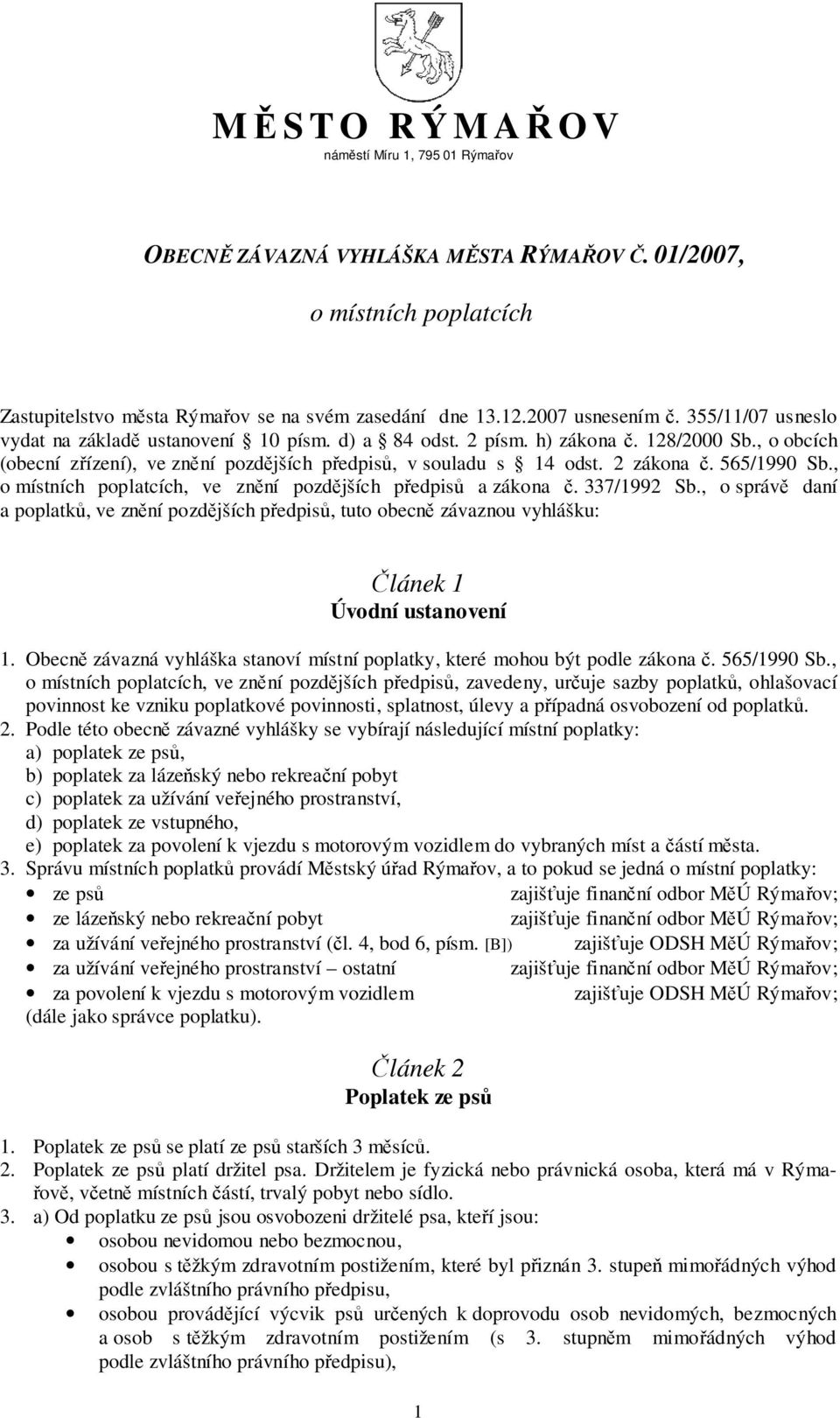 565/1990 Sb., o místních poplatcích, ve znění pozdějších předpisů a zákona č. 337/1992 Sb.