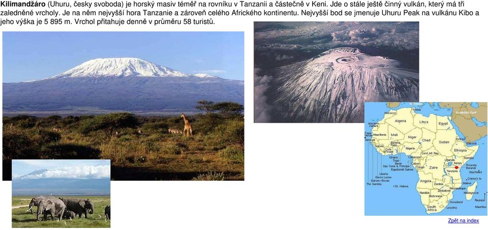 Je na něm nejvyšší hora Tanzanie a zároveň celého Afrického kontinentu.