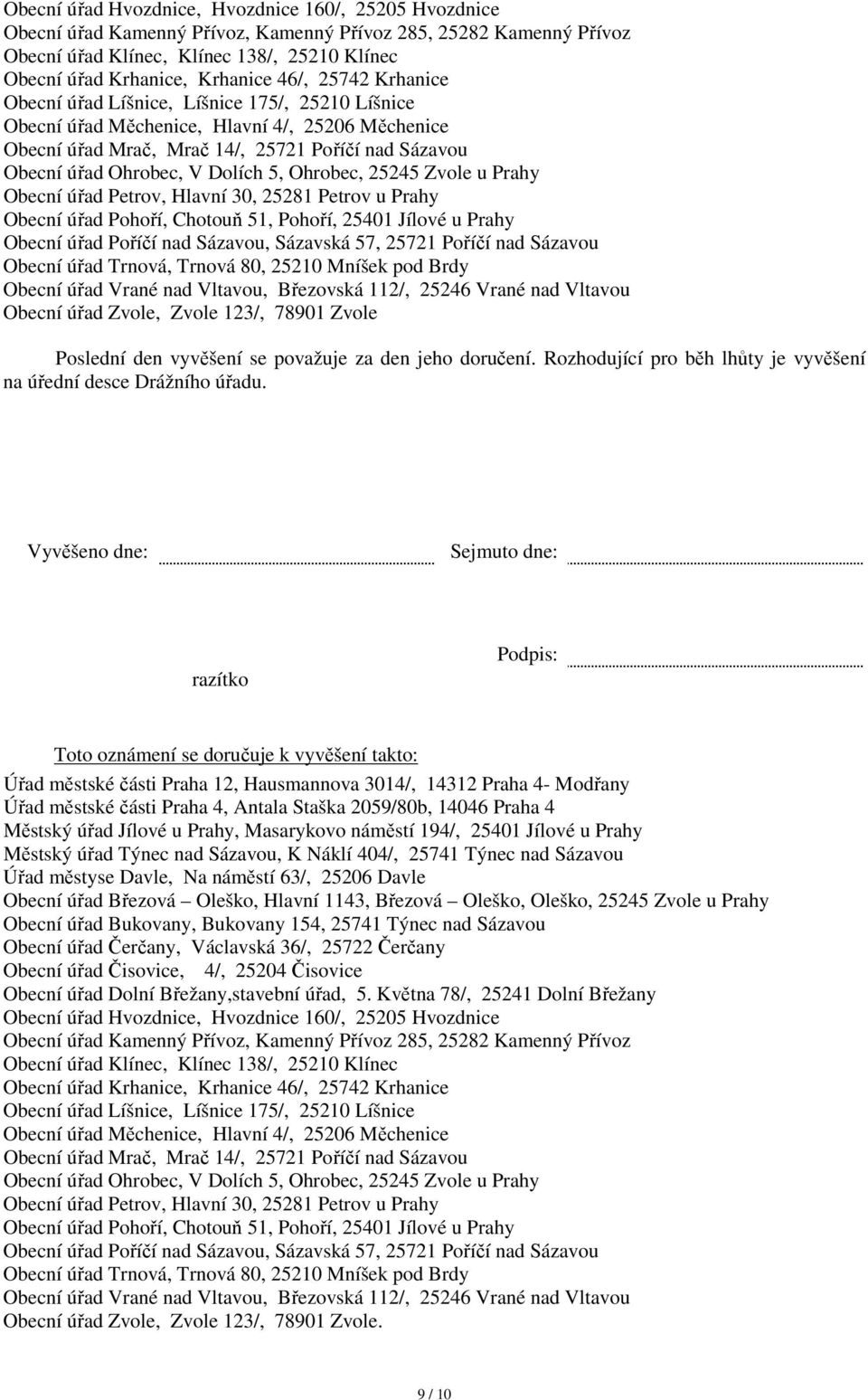 Ohrobec, V Dolích 5, Ohrobec, 25245 Zvole u Prahy Obecní úřad Petrov, Hlavní 30, 25281 Petrov u Prahy Obecní úřad Pohoří, Chotouň 51, Pohoří, 25401 Jílové u Prahy Obecní úřad Poříčí nad Sázavou,