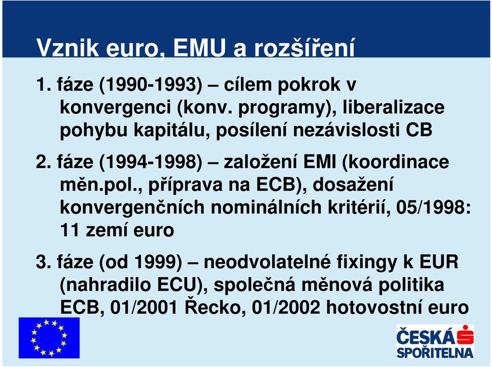 fáze (1994-1998) založení EMI (koordinace měn.pol.