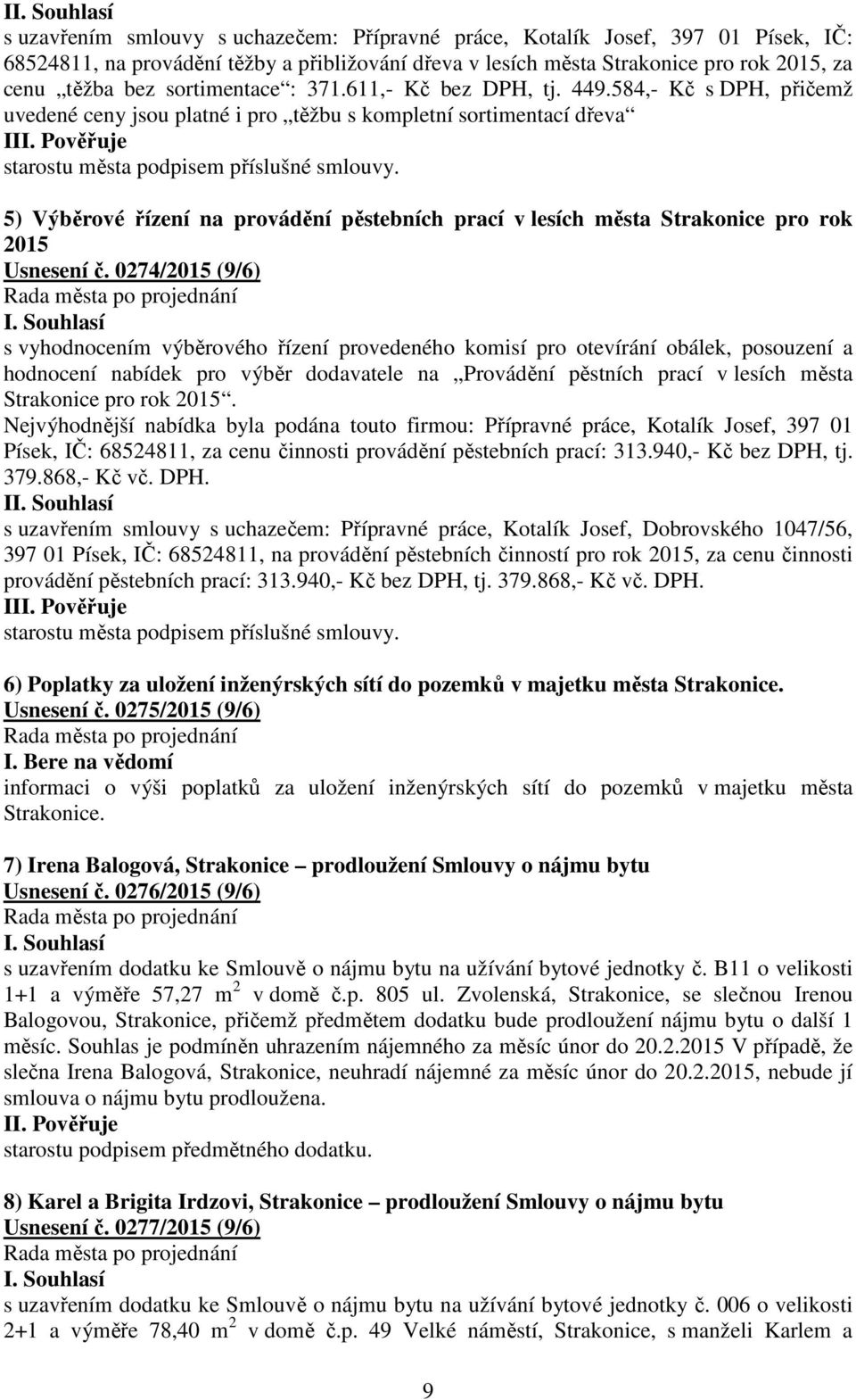 5) Výběrové řízení na provádění pěstebních prací v lesích města Strakonice pro rok 2015 Usnesení č.