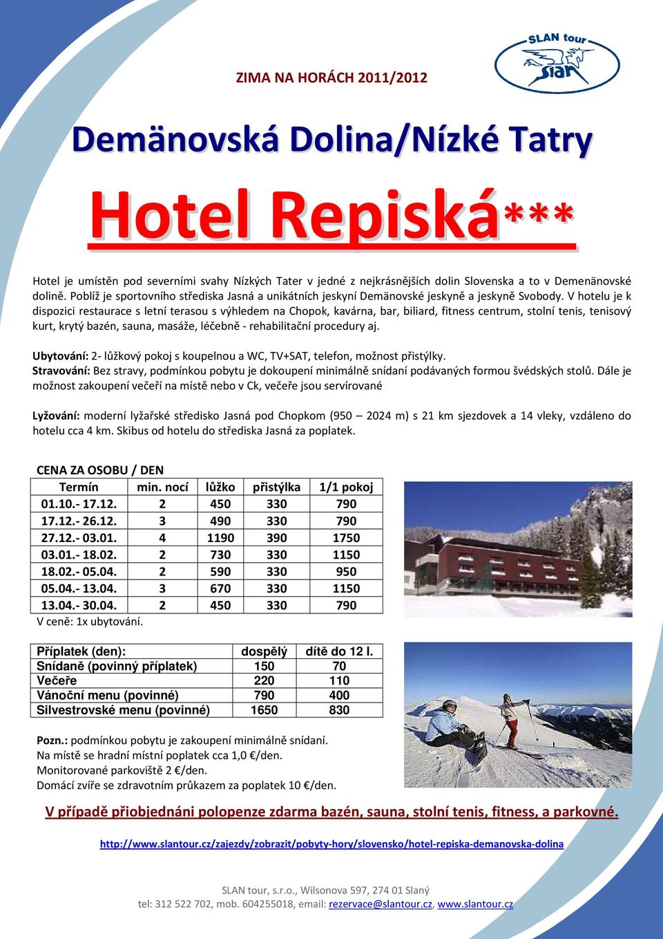 V hotelu je k dispozici restaurace s letní terasou s výhledem na Chopok, kavárna, bar, biliard, fitness centrum, stolní tenis, tenisový kurt, krytý bazén, sauna, masáže, léčebně - rehabilitační