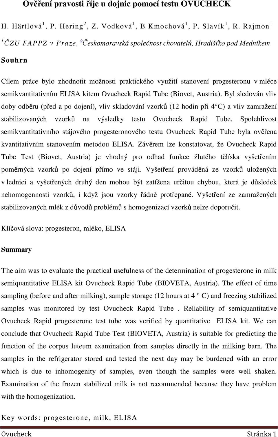 semikvantitativním ELISA kitem Ovucheck Rapid Tube (Biovet, Austria).