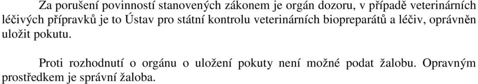 veterinárních biopreparátů a léčiv, oprávněn uložit pokutu.