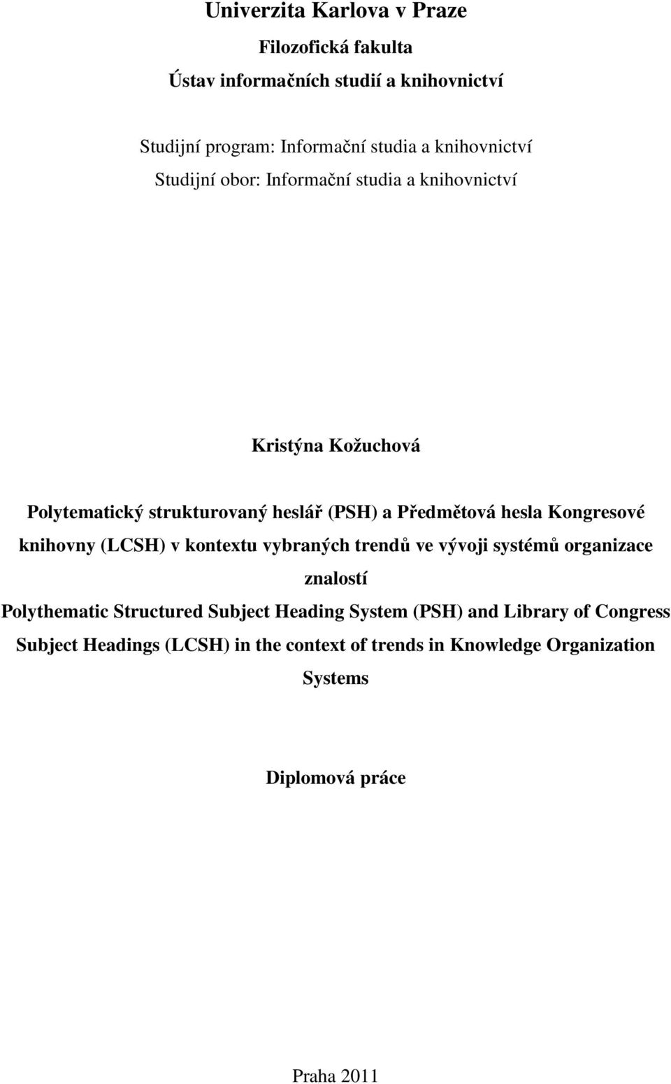 hesla Kongresové knihovny (LCSH) v kontextu vybraných trendů ve vývoji systémů organizace znalostí Polythematic Structured Subject