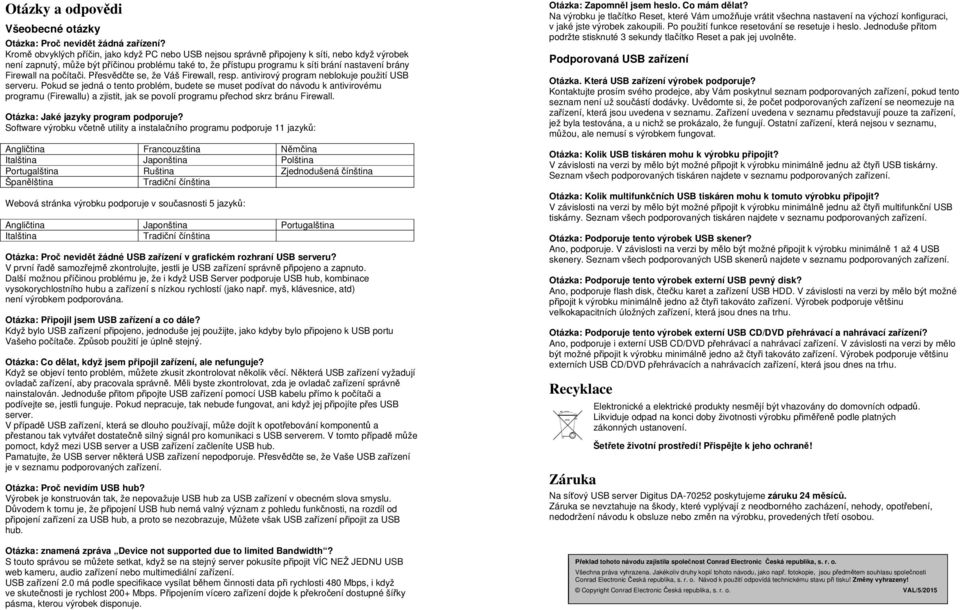 Firewall na počítači. Přesvědčte se, že Váš Firewall, resp. antivirový program neblokuje použití USB serveru.