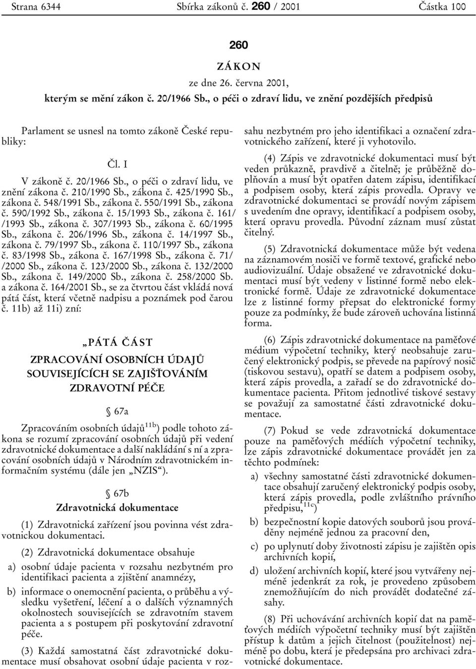 , o peβcοi o zdravυβ lidu, ve zneοnυβ zaβkona cο. 210/1990 Sb., zaβkona cο. 425/1990 Sb., zaβkona cο. 548/1991 Sb., zaβkona cο. 550/1991 Sb., zaβkona cο. 590/1992 Sb., zaβkona cο. 15/1993 Sb.