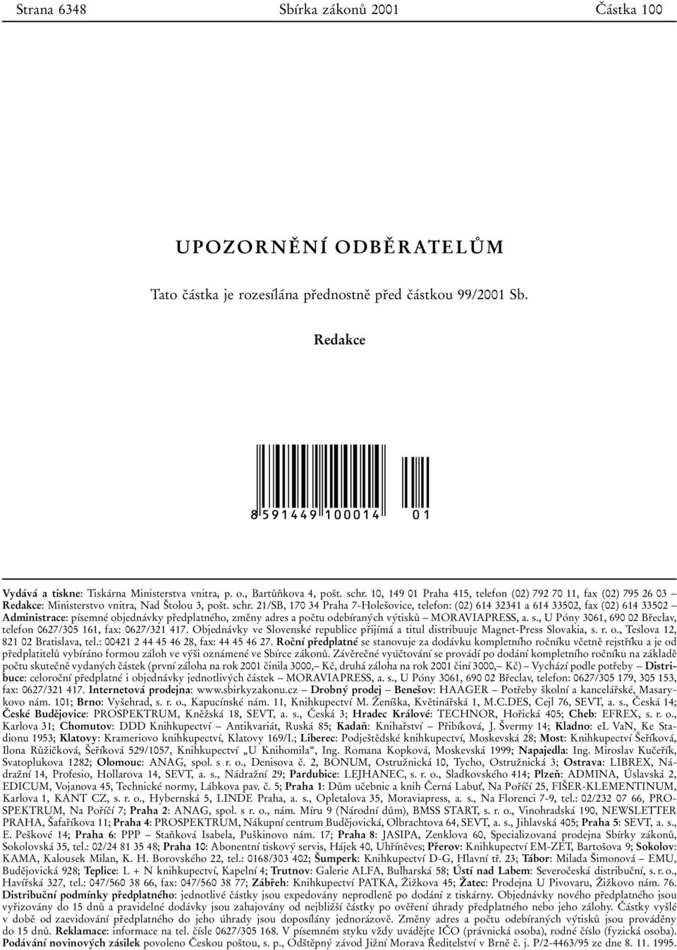 10, 149 01 Praha 415, telefon 02) 792 70 11, fax 02) 795 26 03 ± Redakce: Ministerstvo vnitra, Nad SΟtolou 3, posοt. schr.