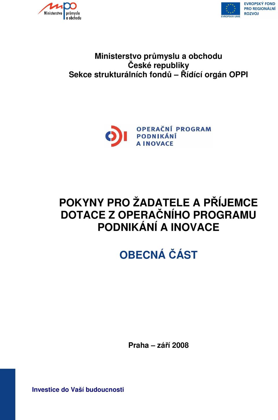 ŽADATELE A PŘÍJEMCE DOTACE Z OPERAČNÍHO PROGRAMU