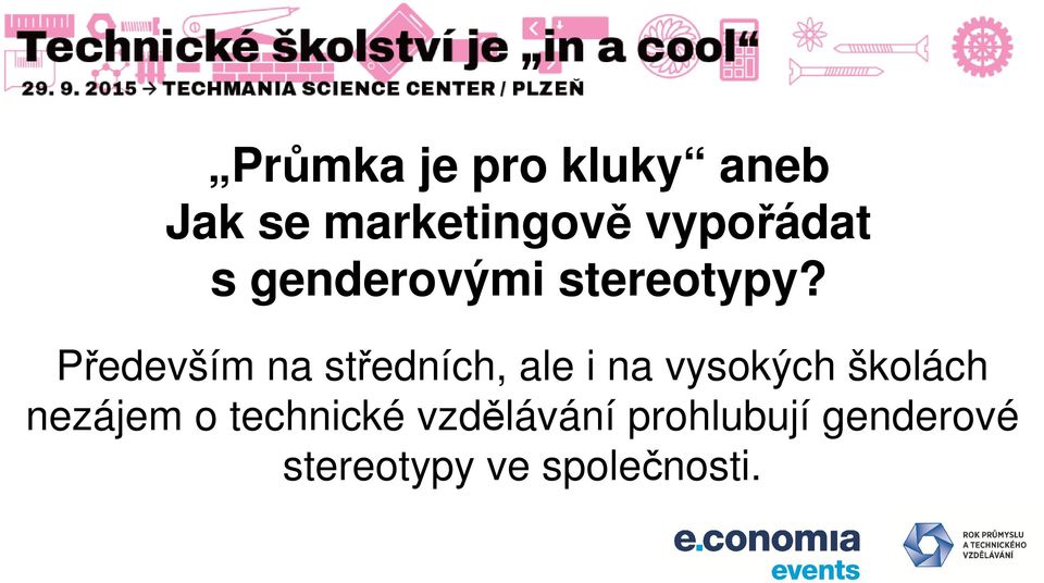 Především na středních, ale i na vysokých školách