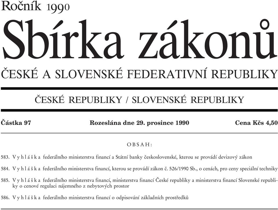 V y h l aآ sد k a federaآln آho ministerstva financ آ, kterou se provaآd آ zaآkon cد. 526/1990 Sb., o cenaآch, pro ceny speciaآln آ techniky 585.