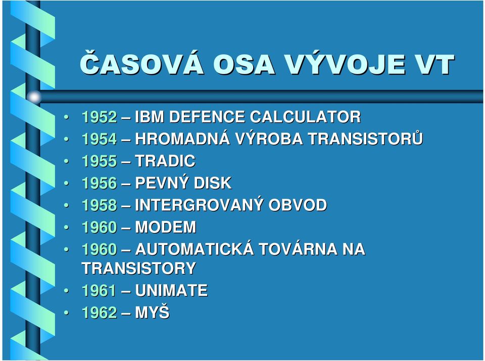 PEVNÝ DISK 1958 INTERGROVANÝ OBVOD 1960 MODEM 1960