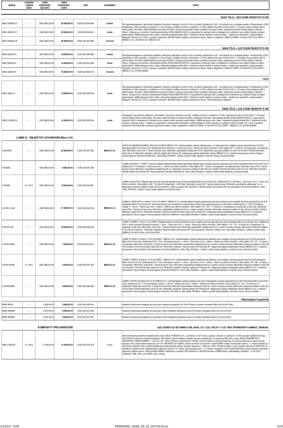 Profesionální LCOS hledáček se 100% pokrytím s rozlišením 1,44 mil bodů. LiveMos snímač s rozlišením 12.1M a výběrem formátu 4:3/3:2/16:9/1:1. Procesor Venus Engine HD2 s dvěma jádry.