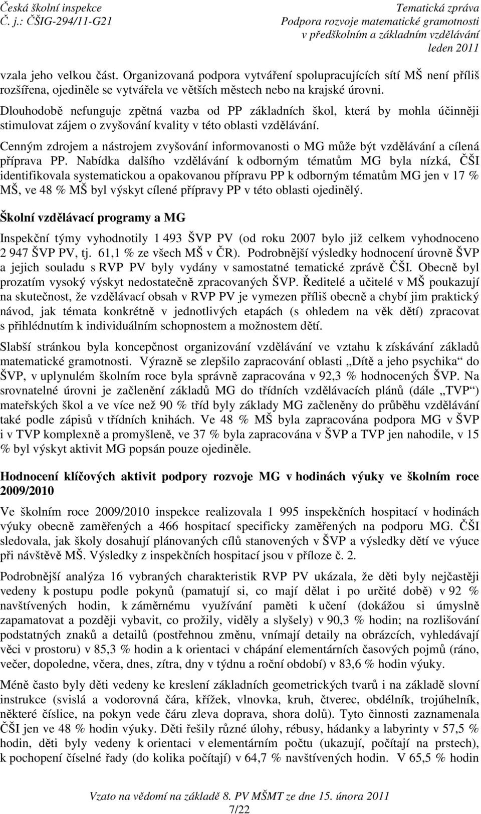 Cenným zdrojem a nástrojem zvyšování informovanosti o MG může být vzdělávání a cílená příprava PP.