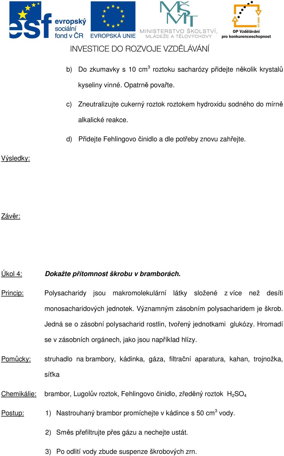 Polysacharidy jsou makromolekulární látky složené z více než desíti monosacharidových jednotek. Významným zásobním polysacharidem je škrob.