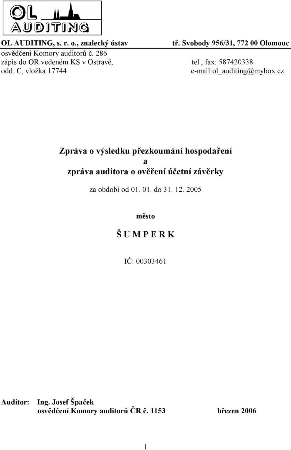 cz Zpráva o výsledku přezkoumání hospodaření a zpráva auditora o ověření účetní závěrky za období od 01. 01. do 31.