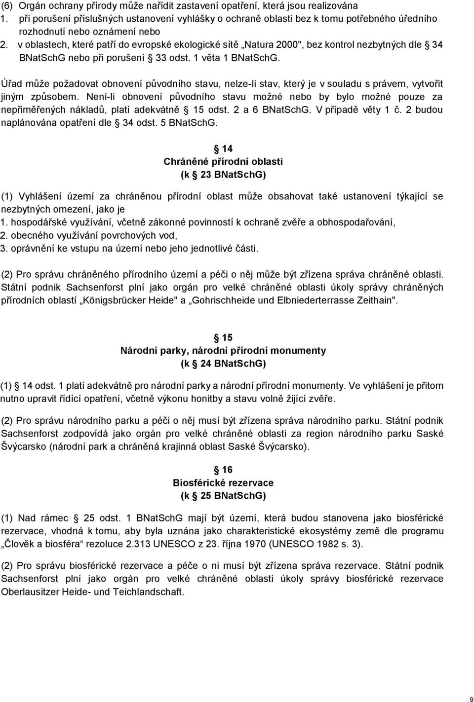 v oblastech, které patří do evropské ekologické sítě Natura 2000", bez kontrol nezbytných dle 34 BNatSchG nebo při porušení 33 odst. 1 věta 1 BNatSchG.