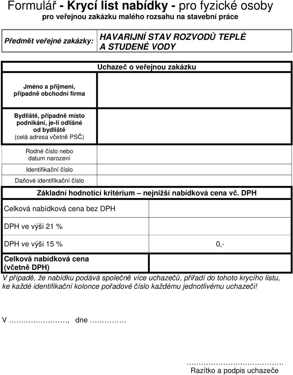 Daňové identifikační číslo Základní hodnotící kritérium nejnižší nabídková cena vč.