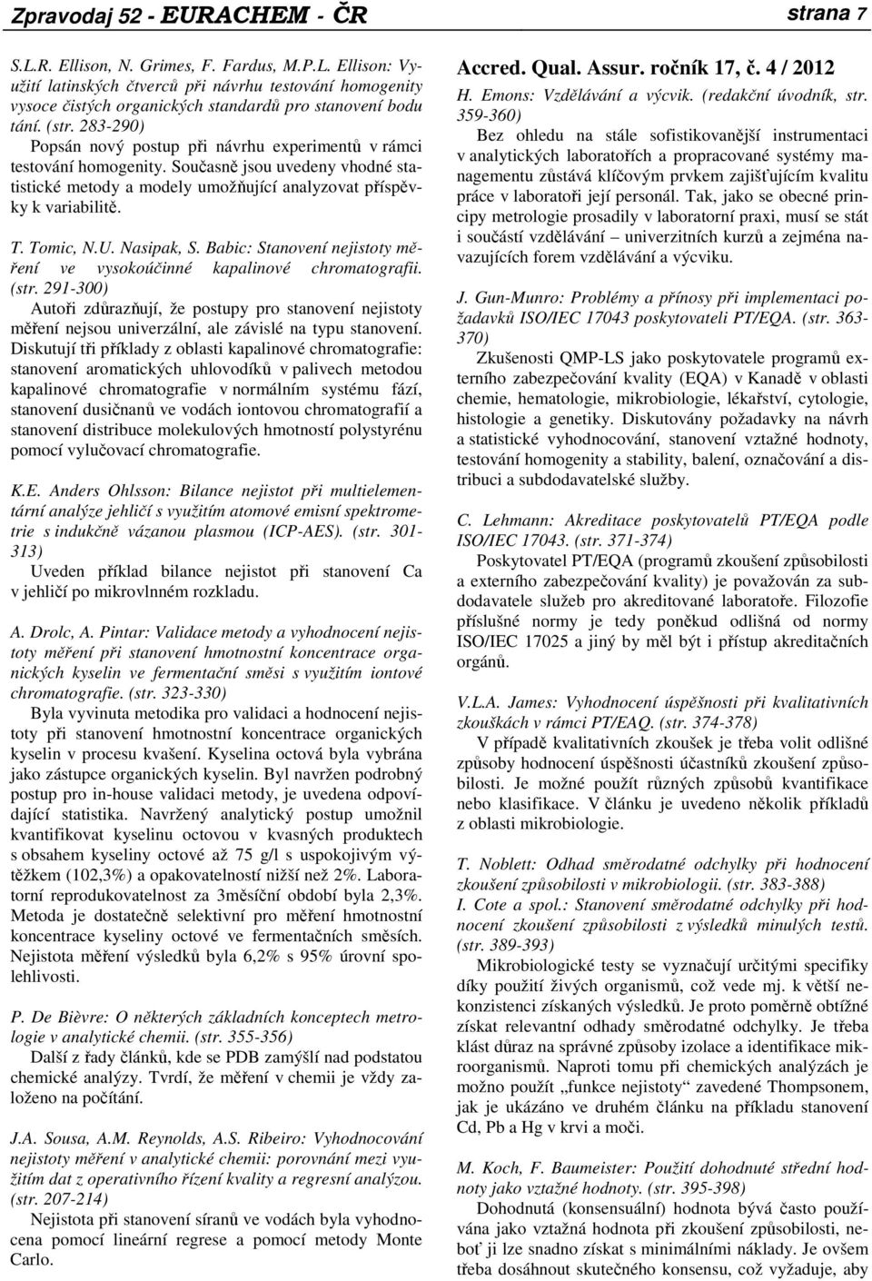 Tomic, N.U. Nasipak, S. Babic: Stanovení nejistoty měření ve vysokoúčinné kapalinové chromatografii. (str.