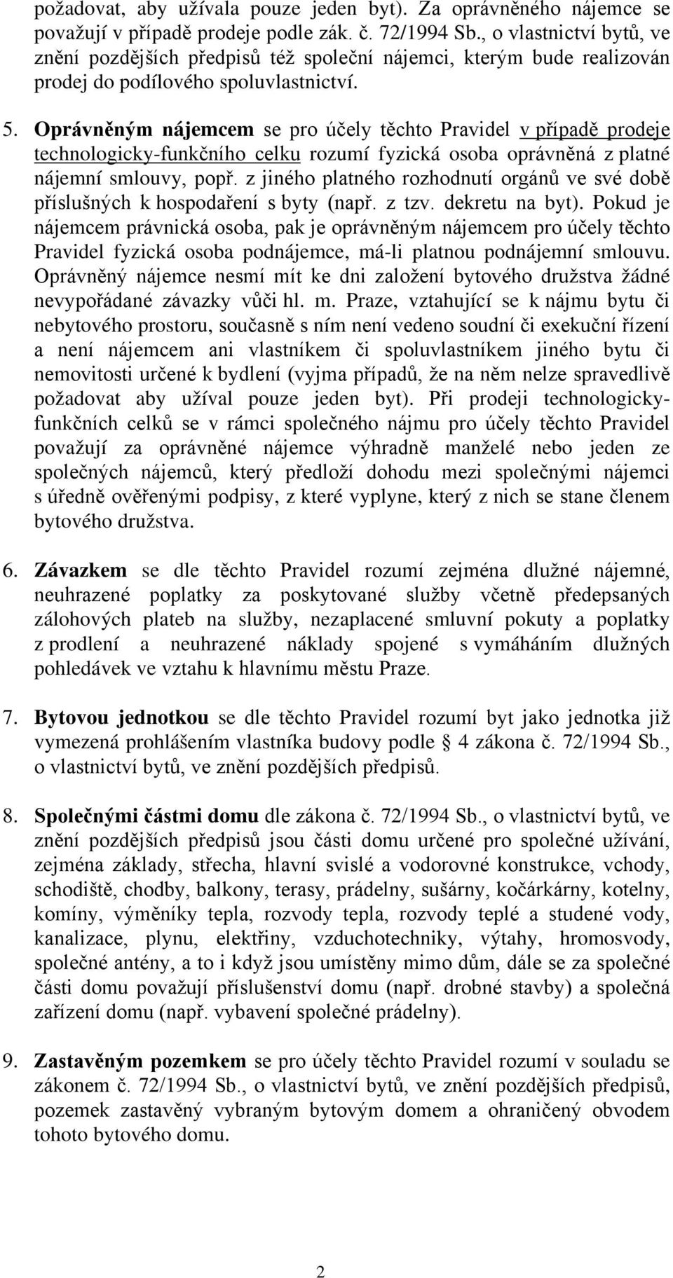 Oprávněným nájemcem se pro účely těchto Pravidel v případě prodeje technologicky-funkčního celku rozumí fyzická osoba oprávněná z platné nájemní smlouvy, popř.