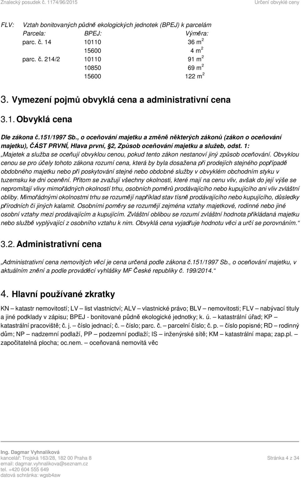 , o oceňování majetku a změně některých zákonů (zákon o oceňování majetku), ČÁST PRVNÍ, Hlava první, 2, Způsob oceňování majetku a služeb, odst.