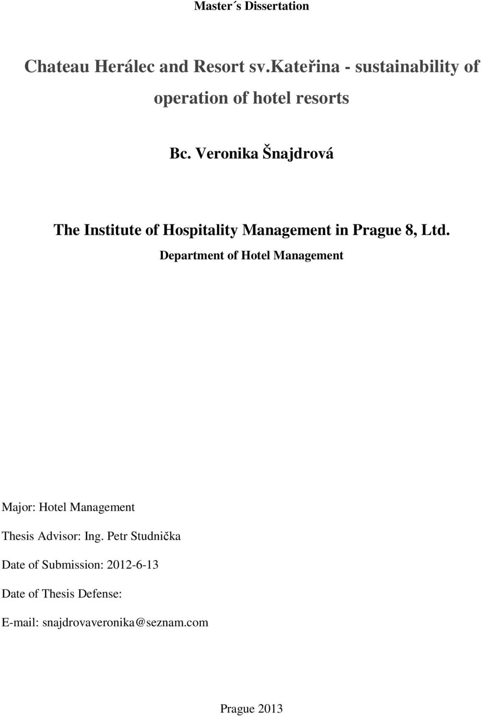 Veronika Šnajdrová The Institute of Hospitality Management in Prague 8, Ltd.