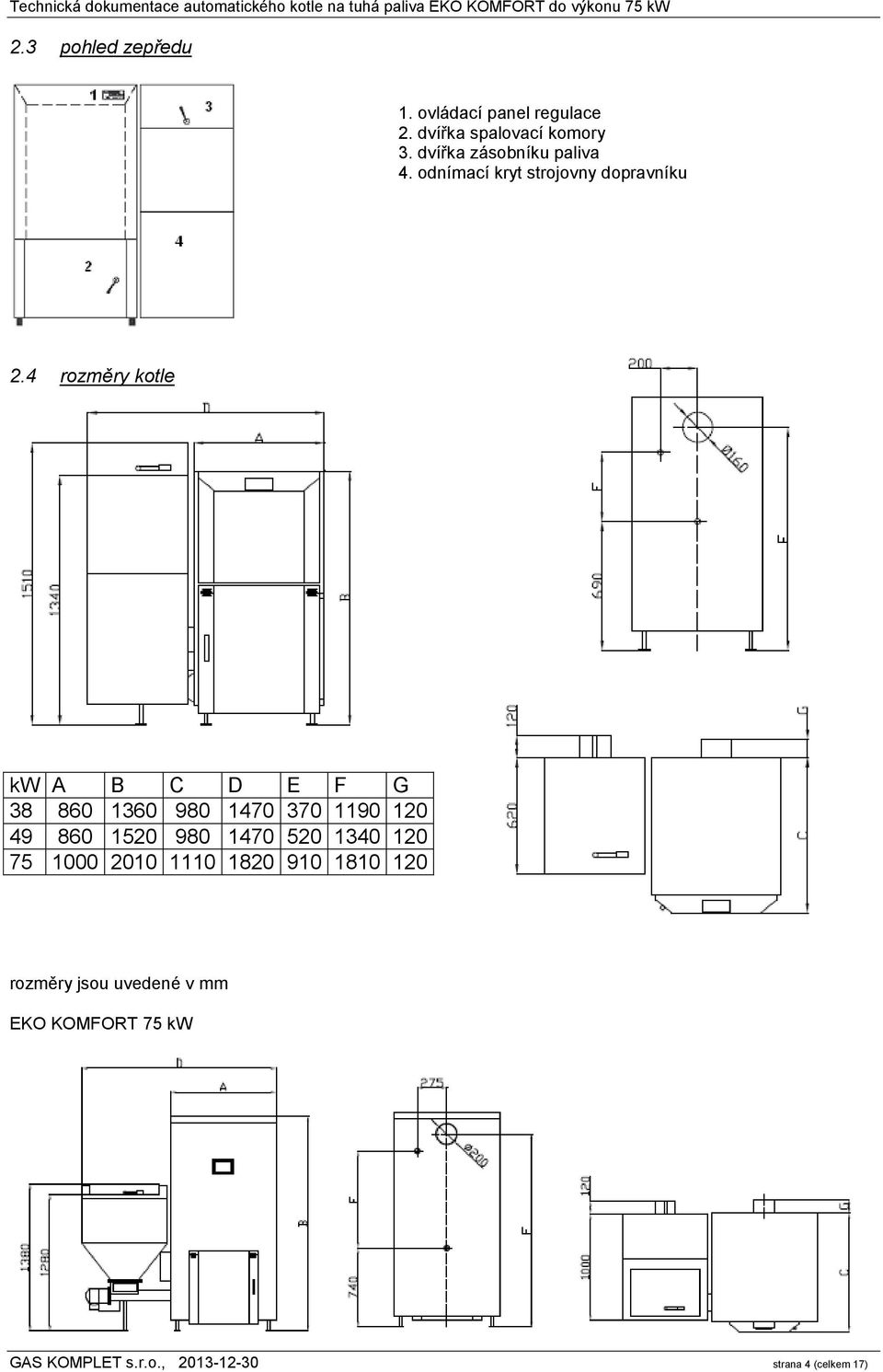 4 rozměry kotle kw A B C D E F G 38 860 1360 980 1470 370 1190 120 49 860 1520 980 1470 520