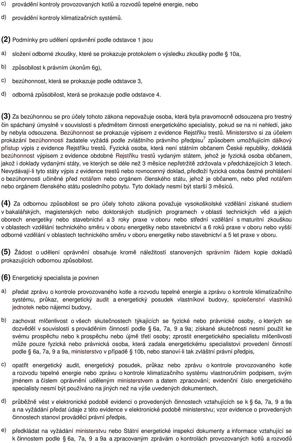 která se prokazuje podle odstavce 3, d) odborná způsobilost, která se prokazuje podle odstavce 4.