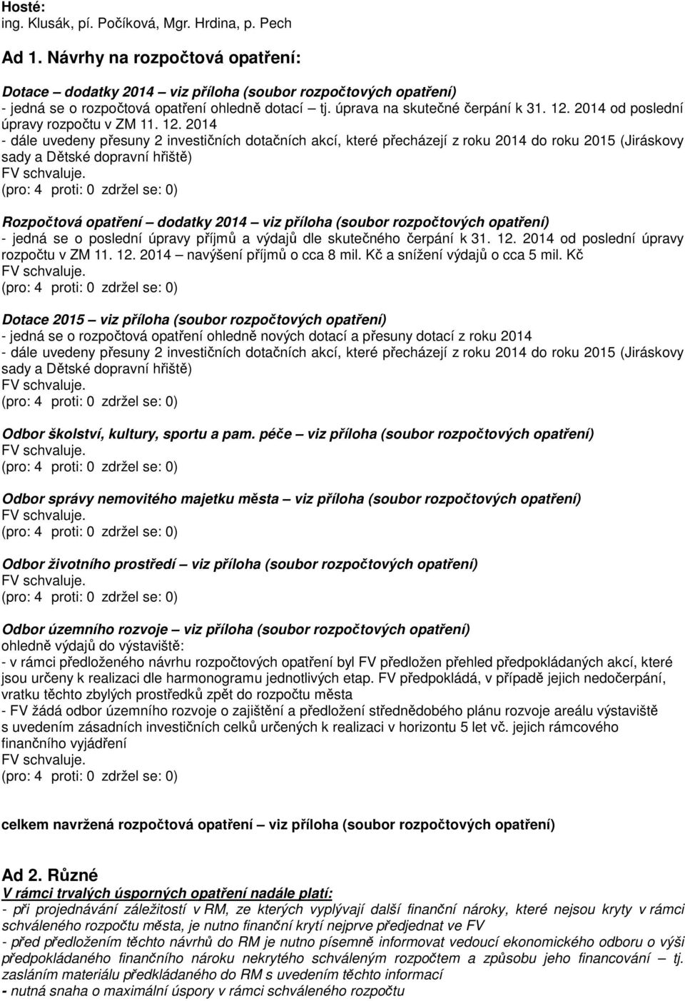 2014 od poslední úpravy rozpočtu v ZM 11. 12.