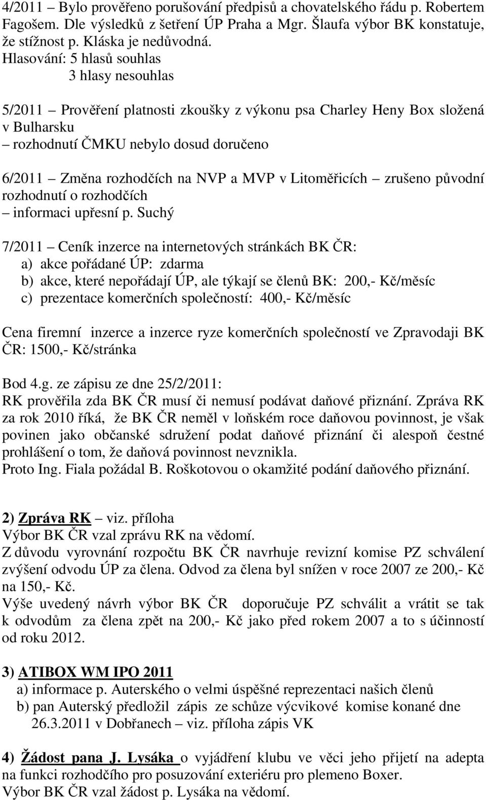 a MVP v Litoměřicích zrušeno původní rozhodnutí o rozhodčích informaci upřesní p.