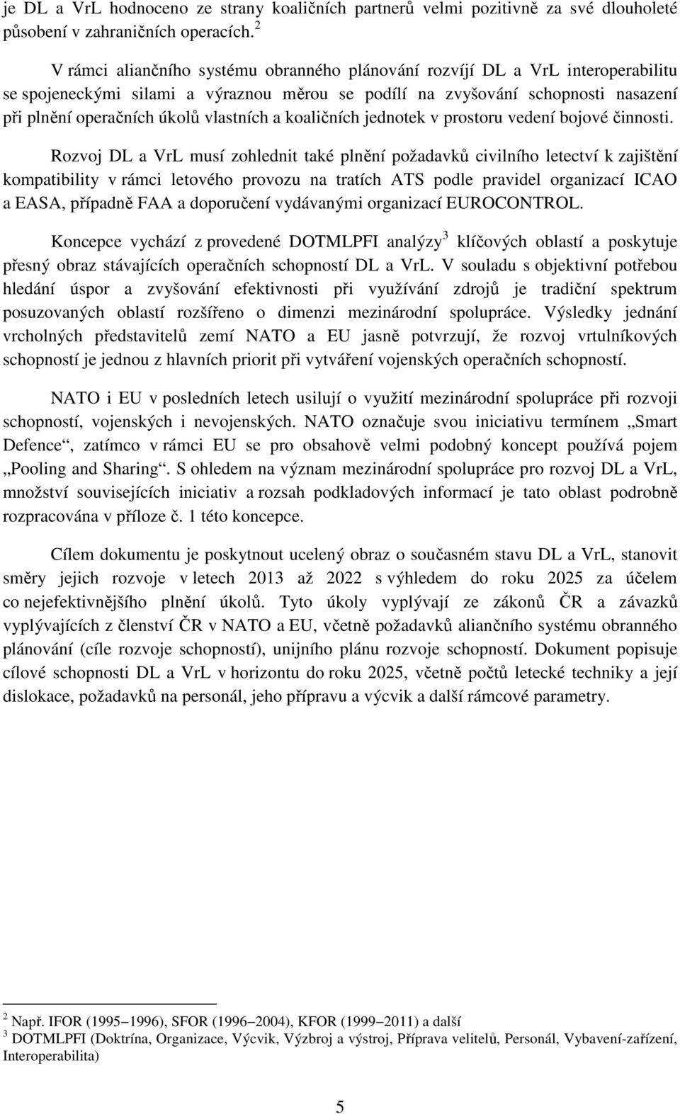 vlastních a koaličních jednotek v prostoru vedení bojové činnosti.