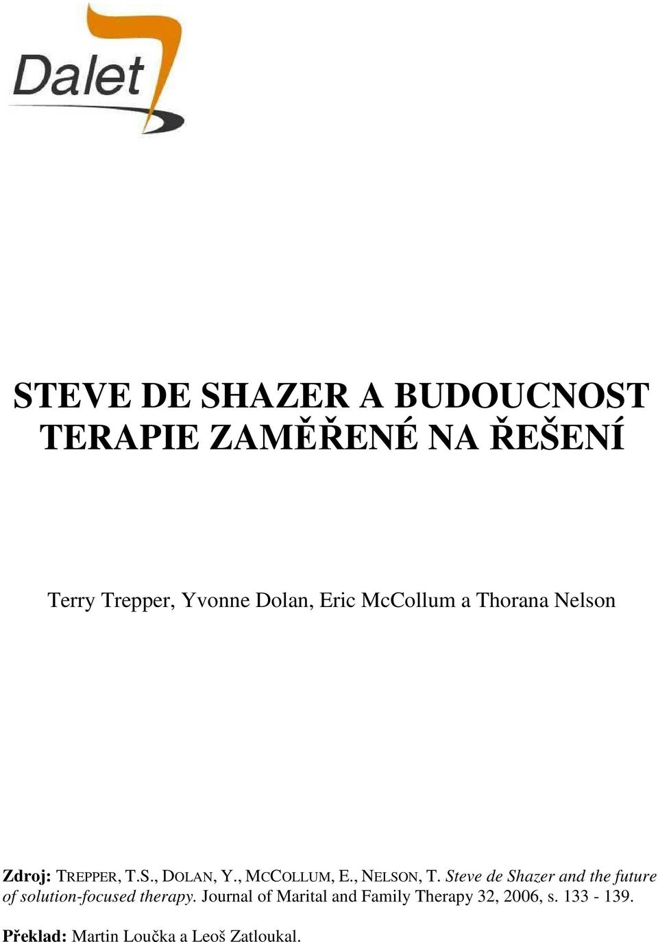 , NELSON, T. Steve de Shazer and the future of solution-focused therapy.