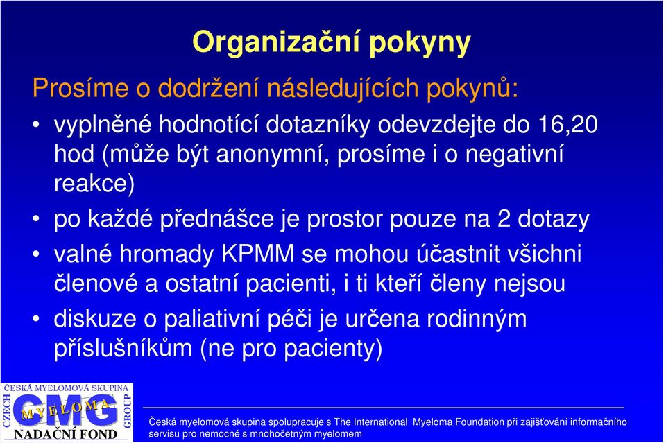 prostor pouze na 2 dotazy valné hromady KPMM se mohou účastnit všichni členové a ostatní