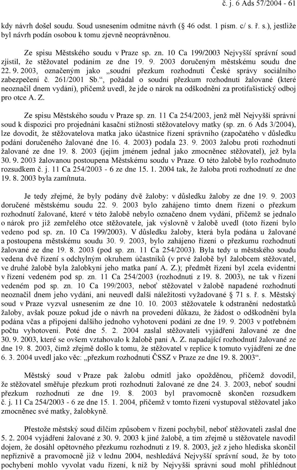 2003 doručeným městskému soudu dne 22. 9. 2003, označeným jako soudní přezkum rozhodnutí České správy sociálního zabezpečení č. 261/2001 Sb.