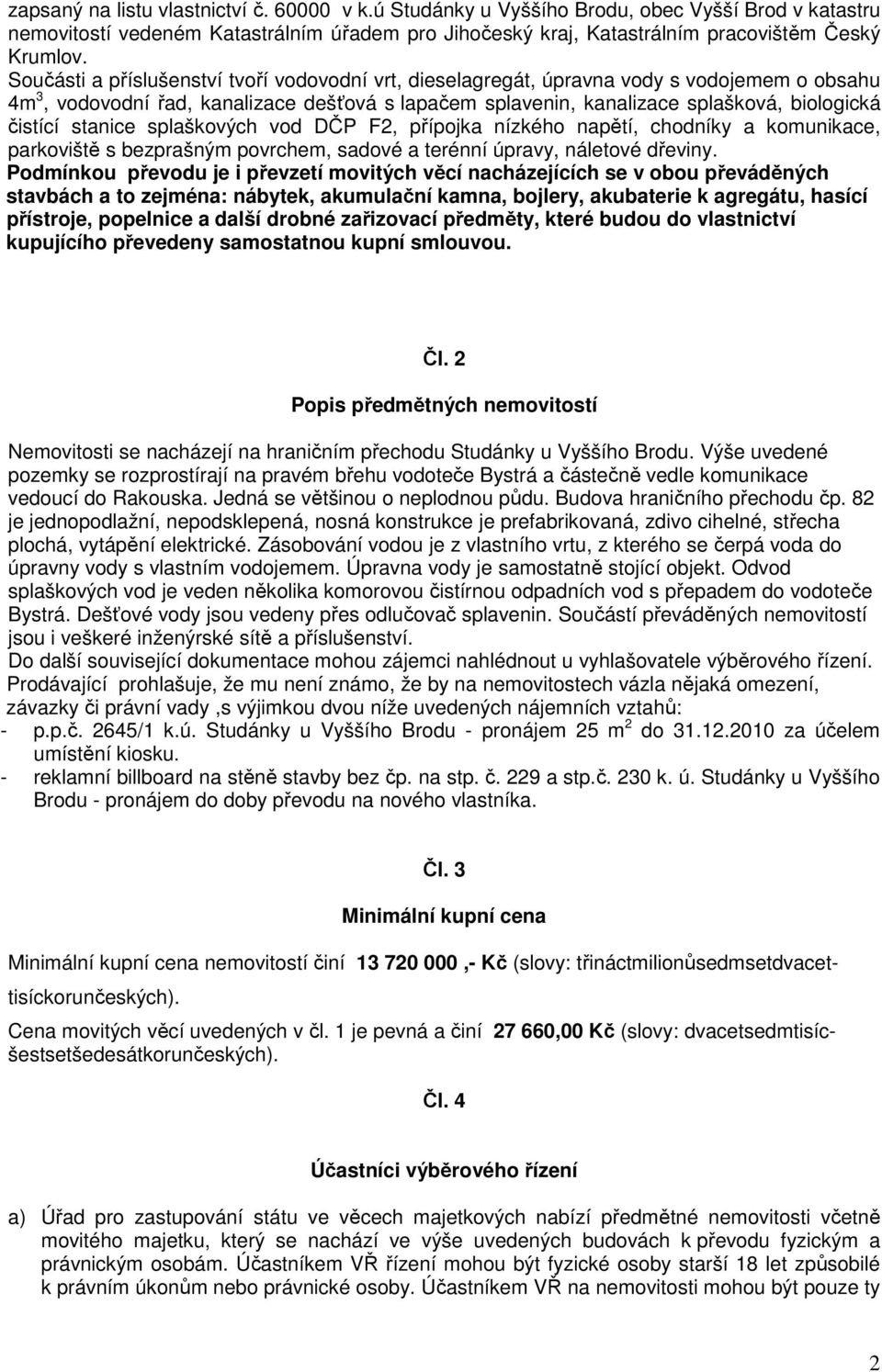 stanice splaškových vod DČP F2, přípojka nízkého napětí, chodníky a komunikace, parkoviště s bezprašným povrchem, sadové a terénní úpravy, náletové dřeviny.