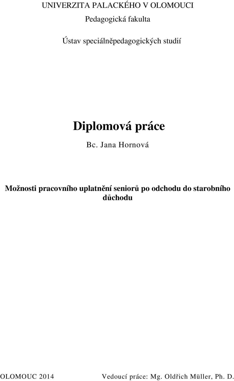 Jana Hornová Možnosti pracovního uplatnění seniorů po odchodu